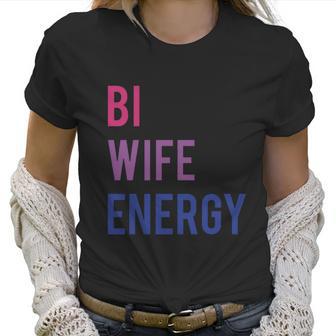 Bi Wife Energy Lgbtq Support Lgbt Lover Wife Lover Respect Women T-Shirt | Favorety