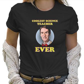 Bill Nye The Coolest Science Teacher Ever Women T-Shirt | Favorety DE