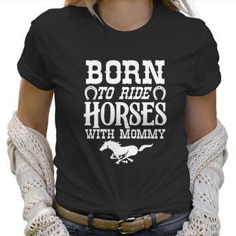 Born To Ride Horses With Mommy Baby Bodysuit One Piece Romper Or Toddler Women T-Shirt | Favorety AU