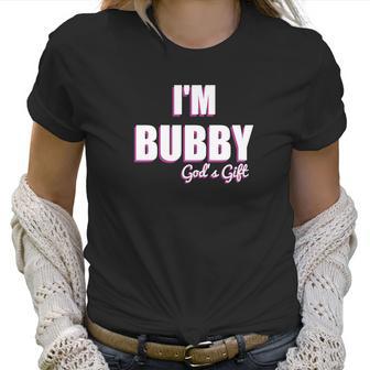 Im Bubby Gods Gift To Us All Women T-Shirt | Favorety UK