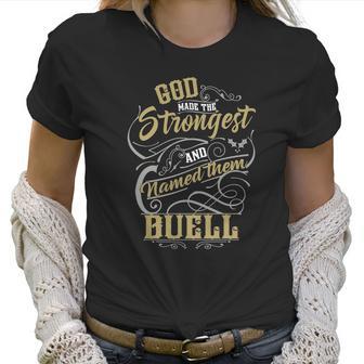 Buell Shirt God Made The Strongest And Named Them Buell - Buell T Shirt Buell Hoodie Buell Family Buell Tee Buell Name Buell Lover Women T-Shirt | Favorety