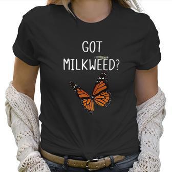 Butterfly Got Milkweed Shirt Women T-Shirt | Favorety AU