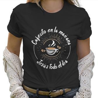 Cafecito Y Jesus Gift Reagalo Cristiano Christian Spanish Women T-Shirt | Favorety CA