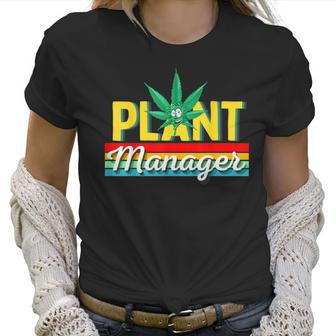 Cannabis Marijuana Weed Funny Plant Manager Smoke Stoner 420 Women T-Shirt | Favorety UK