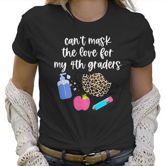 Cant The Love For My Fourth Graders Teacher 2020 Gift Women T-Shirt | Favorety DE