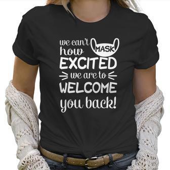 We Cant Mask How Excited We Are To Welcome You Back To School Teacher Student Face Mask Women T-Shirt | Favorety CA