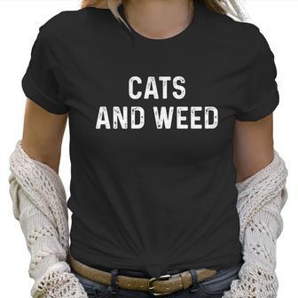 Cats And Weed Funny Cannabis Stoner Marijuana Cat Mom Dad Funny Gift Women T-Shirt | Favorety