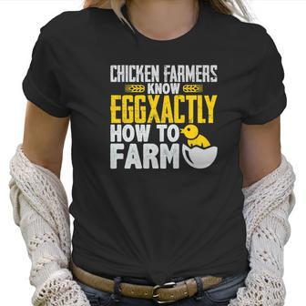 Chicken Farmers Know Eggaxtly How To Farm Women T-Shirt | Favorety DE