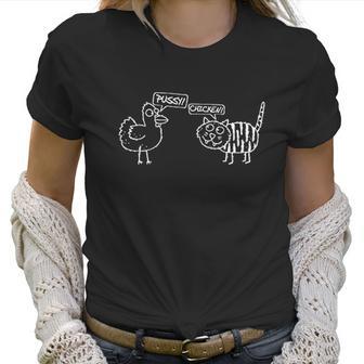 Chicken Pssy Sarcastic Funny Design Women T-Shirt | Favorety CA