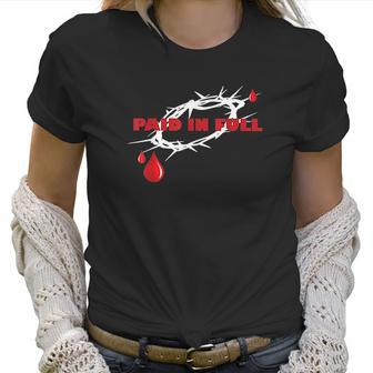 Christian Apparel Paid In Full Women T-Shirt | Favorety CA