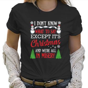 Christmas Vacation Misery Funny Xmas Santa Family Quotes Women T-Shirt | Favorety CA