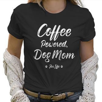 Coffee Powered Dog Mom Fur Life Women T-Shirt | Favorety AU