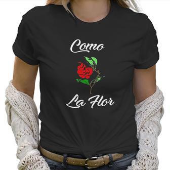 Como La Flor Like A Flower Women T-Shirt | Favorety DE