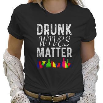 Cute Drunk Wives Matter Colorful Bottles Satire T- Shirt Women T-Shirt | Favorety DE