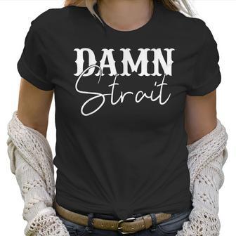 Damn Strait Southern Country Western Men Women T-Shirt Graphic Print Casual Unisex Tee Women T-Shirt | Favorety UK