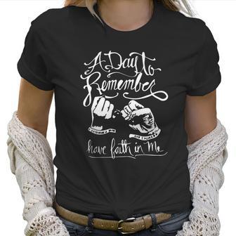 A Day To Remember Have Faith In Me Shirt Great Birthday Gifts Christmas Gifts Women T-Shirt | Favorety DE