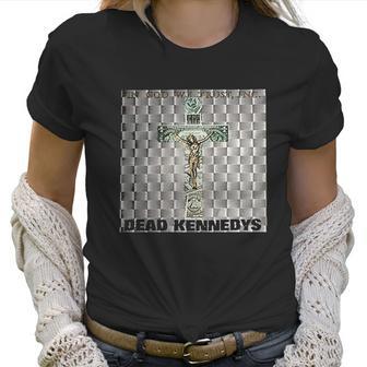 Dead Kennedys In God We Trust Women T-Shirt | Favorety