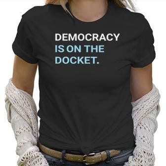 Democracy Is On The Docket Men Women T-Shirt Graphic Print Casual Unisex Tee Women T-Shirt | Favorety