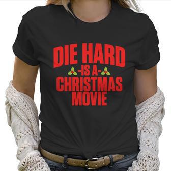 Die Hard Is A Christmas Movie Women T-Shirt | Favorety DE