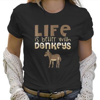 Donkey Show | Life Is Better With Donkeys Women T-Shirt | Favorety CA