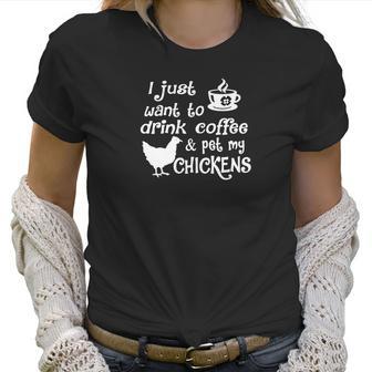 Drink Coffee &Ampamp Pet My Chickens Women T-Shirt | Favorety AU