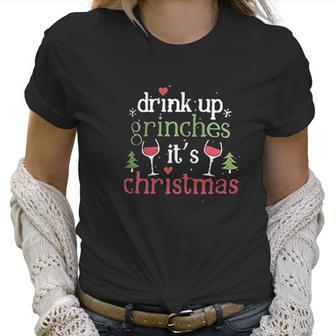 Drink Up Grinches Christmas Women T-Shirt | Favorety DE