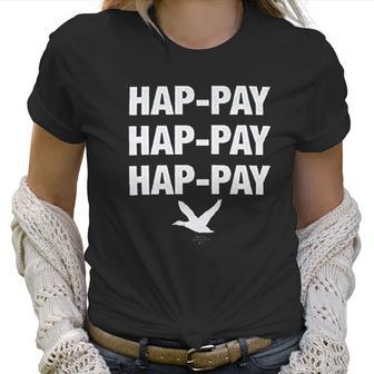 Duck Dynasty Phil Robertson Happay Happay Happay Duck Women T-Shirt | Favorety