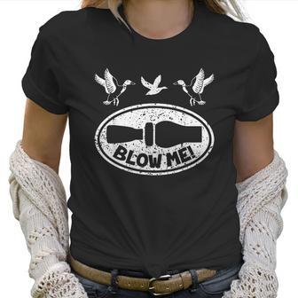 Duck Hunting Funny Blow Me Duck Call Hunter Women T-Shirt | Favorety CA