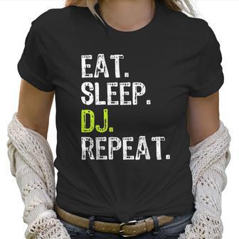 Eat Sleep Dj Disc Jockey Funny Deejay Cool Gift Christmas Women T-Shirt | Favorety UK