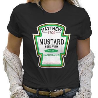 Faith As A Grain Of A Mustard Seed Christian Parody Women T-Shirt | Favorety DE