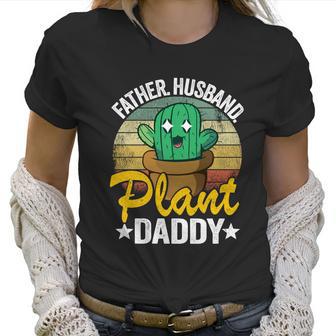 Father Husband Plant Daddy Landscapers Gardener Plant Dad Great Gift Women T-Shirt | Favorety DE