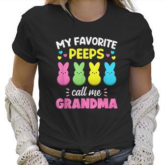 My Favorite Peeps Call Me Grandma Bunny Eggs Love Women T-Shirt | Favorety