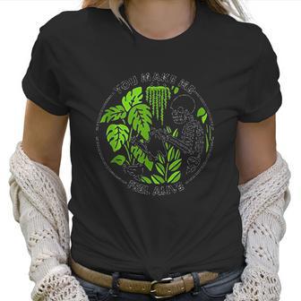 You Make Me Feel Alive Skeleton Plants Funny Halloween Gifts Women T-Shirt | Favorety UK