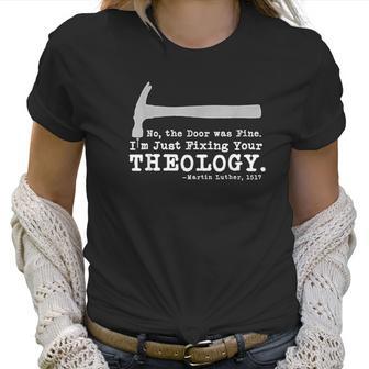 Fixing Your Theology Lutheran Calvinist Luther Christianity Women T-Shirt | Favorety