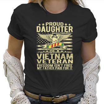 Freedom Isnt Free Proud Daughter Of Vietnam Veteran Ribbon Women T-Shirt | Favorety