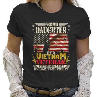 Freedom Isnt Freegiftproud Daughter Of A Vietnam Veteran Dad Meaningful Gift Women T-Shirt | Favorety