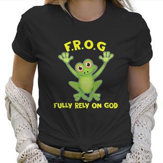 Frog Fully Rely On God Christianity Gift Women T-Shirt | Favorety UK