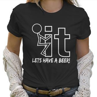 Fuk It Lets Have A Beer Women T-Shirt | Favorety UK