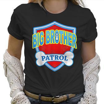 Funny Big Brother Patrol - Dog Mom Dad For Men Women Gift Women T-Shirt | Favorety CA