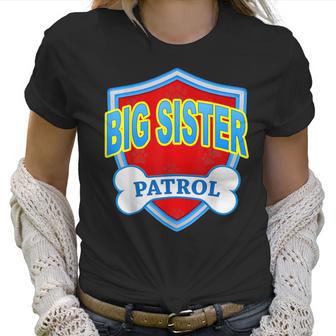 Funny Big Sister Patrol - Dog Mom Dad For Men Women Gift Women T-Shirt | Favorety UK