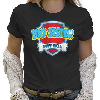 Funny Big Sister Patrol - Dog Mom Dad For Men Women Women T-Shirt | Favorety AU