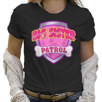 Funny Big Sister Patrol - Dog Mom Dad For Men Women Women T-Shirt | Favorety UK