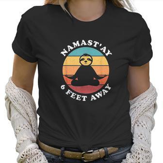 Funny Cute Sloth Yoga Namastay Social Distancing 6 Feet Away Women T-Shirt | Favorety