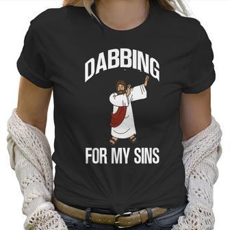 Funny Dabbing Jesus For My Sins Gift Item Women T-Shirt | Favorety DE