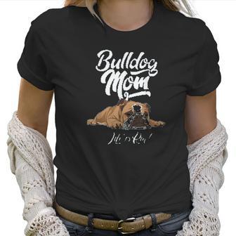 Funny English Bulldog Mom Life Is Ruff Women T-Shirt | Favorety UK