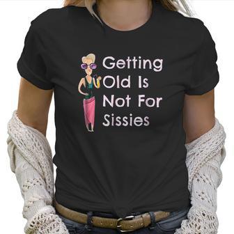 Funny Getting Old Is Not For Sissies Grandmother Women T-Shirt | Favorety DE