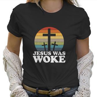 Funny Liberal Christian Democrat Jesus Was Woke Women T-Shirt | Favorety DE