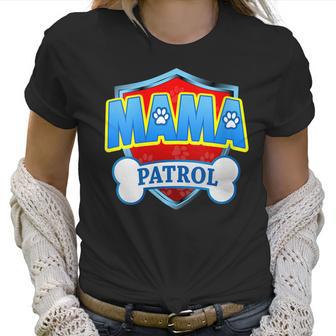 Womens Funny Mama Patrol - Dog Mom Dad Women T-Shirt | Favorety