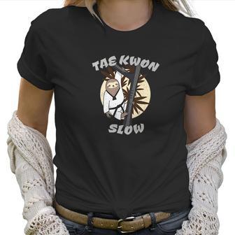 Funny Martial Art Sloth Tae Kwon Slow Women T-Shirt | Favorety DE