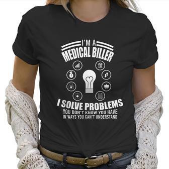 Funny Medical Coder Billing I Am A Medical Biller Nurse Gift Women T-Shirt | Favorety AU